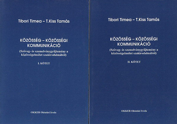 Tibori T�mea; T. Kiss Tam�s - K�z�ss�g - K�z�ss�gi kommunik�ci� I-II. (Sz�veg- �s szemelv�nygy�jtem�ny a k�z�ss�gelm�let szakirodalm�b�l)