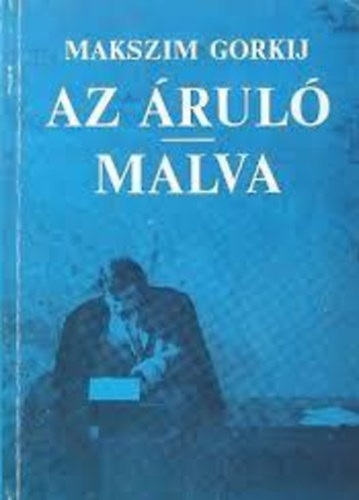 Makszim Gorkij - Az �rul�-Malva