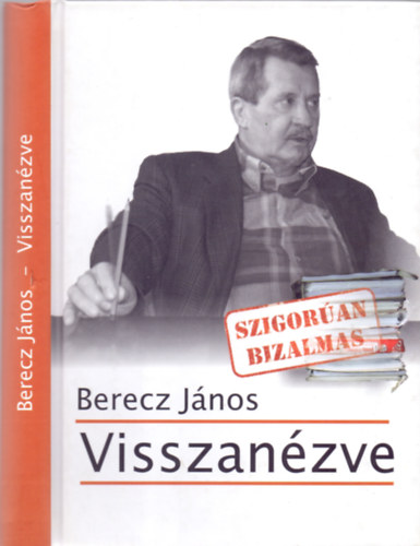 Berecz Jnos - Visszanzve (Szigoran bizalmas)