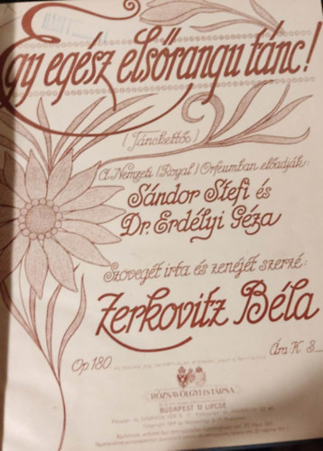 Kottagy�jtem�ny: Egy eg�sz els�rang� t�nc + Nem tudom az ok�... + Egy sz�l cig�nynyal huzatom+ La Roh�me + Magas jegenyef�n + Faust + �des, kedves Apuk�m! + V�ge, v�ge m�r! + Jobb l�b bal l�b + Itt a tavasz! Valakit keresek �n