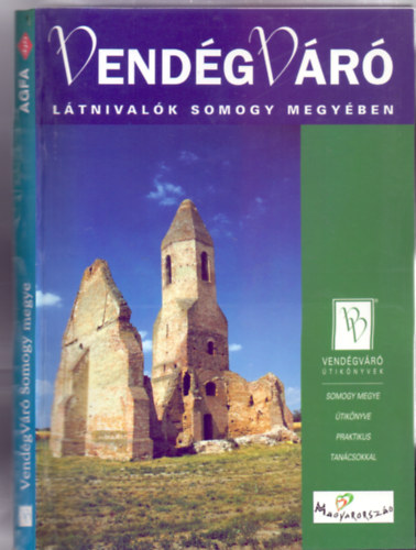 Szerkesztő: Körtvélyesi Erzsébet Főszerkesztő: Dávid János - Látnivalók Somogy megyében (VendégVáró útikönyvek)