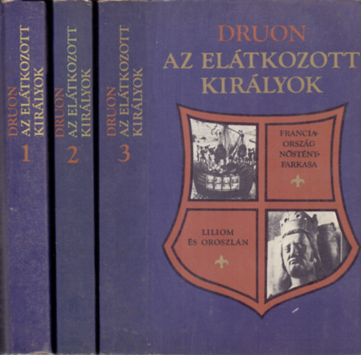 Maurice Druon - Az eltkozott kirlyok I-VI. (hrom ktetbe ktve)