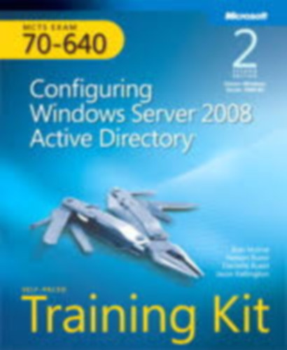 Nelson Ruest, Danielle Ruest, Jason Kellington Dan Holme - MCITP Self-Paced Training Kit (Exam 70-640): Windows 7 Enterprise Desktop Technician