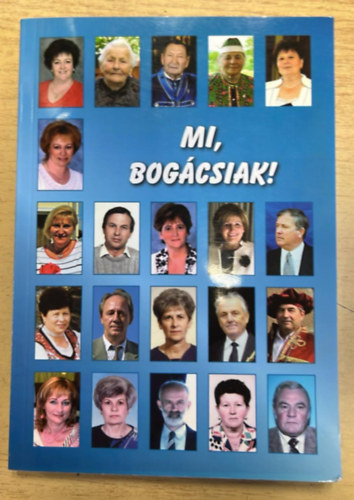 Kiss Anna, Sz�k�n� T�th Katalin Hajdu Imre - Mi, Bog�csiak! - Ki kicsoda Bog�cson 2014-ben?