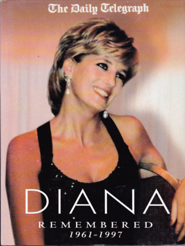 Diana. Remembered 1961 - 1997 (Daily Telegraph)