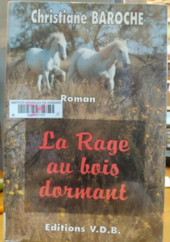 Christiane Baroche - La Rage au bois dormant (Editions V.D.B.)