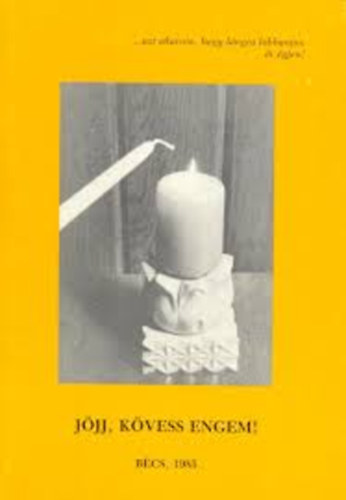 Jöjj, kövess engem!