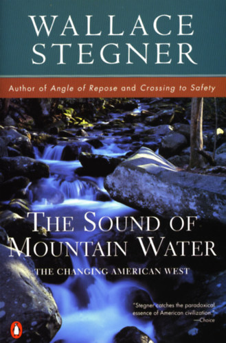 Wallace Stegner - The Sound of Mountain Water (A hegyi vz hangja)