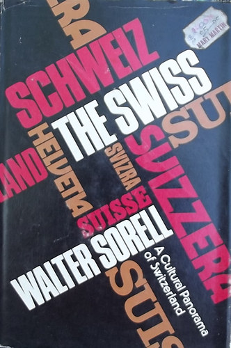 Walter Sorell - The Swiss-A Cultural Panorama of Switzerland
