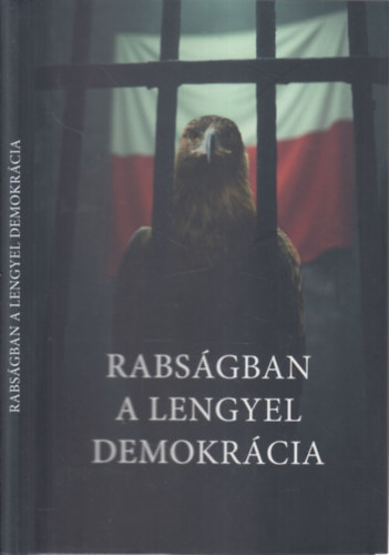 Rabságban a lengyel demokrácia (Lengyelország a "december 13-i" koalíció alatt)