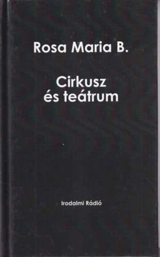 Rosa Maria B. - Cirkusz �s te�trum