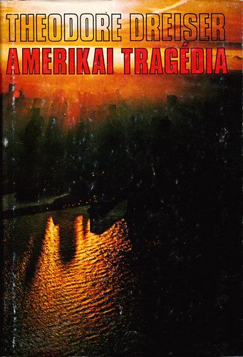 Theodore Dreiser - Amerikai tragdia