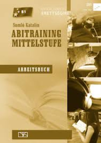 Somló Katalin - Abitraining Mittelstufe- Arbeitsbuch (CD nélkül)- Készüljünk az új érettségire!