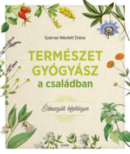 Szarvas Nikolett Dina - Termszetgygysz a csaldban