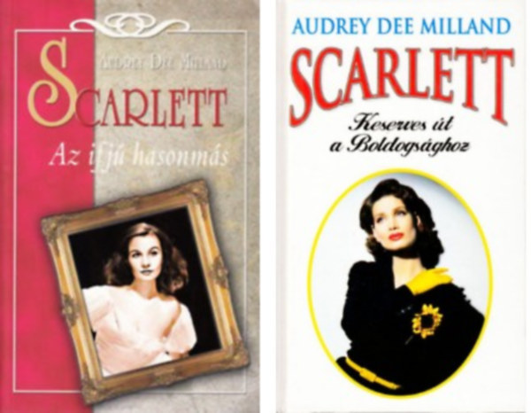 Audrey Dee Milland - Scarlett az ifjú hasonmás+Scarlett-Keserves út a boldogsághoz