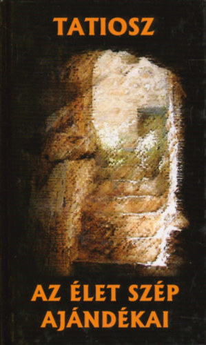 Tatiosz - Az �let sz�p aj�nd�kai