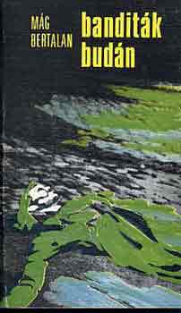 M�g Bertalan - Bandit�k bud�n
