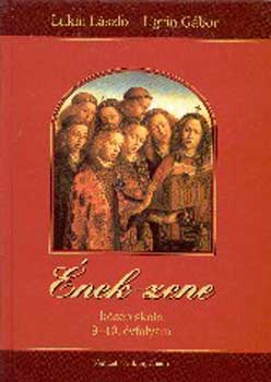 Lukin L�szl�; Ugrin G�bor - �nek-zene a k�z�piskola 9-10. �vfolyama sz�m�ra