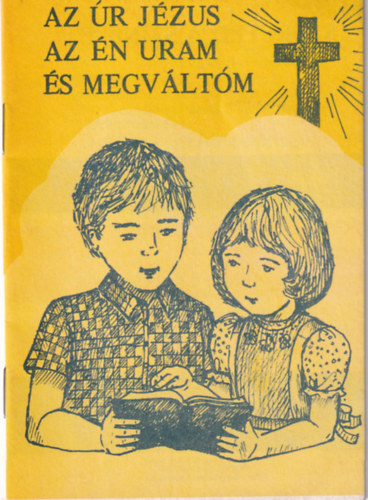 Az �r J�zus az �n Uram �s Megv�lt�m