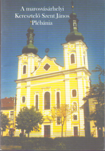 A marosvásárhelyi Keresztelő Szent János Plébánia