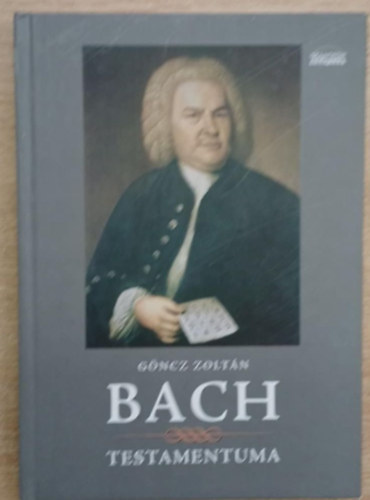 Göncz Zoltán - Bach testamentuma