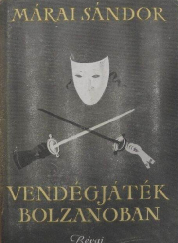 Márai Sándor - Vendégjáték Bolzanóban - Védőborítós példány/Regény