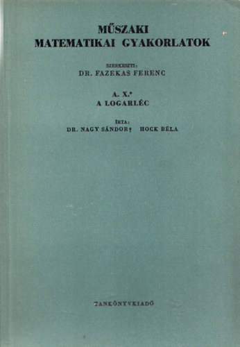 Dr. Hock B�la Nagy S�ndor - M�szaki matematikai gyakorlatok A. X. (A logarl�c)
