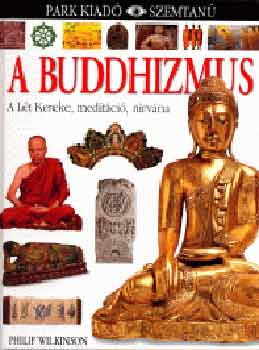 Philip Wilkinson - A buddhizmus - Szemtan sorozat