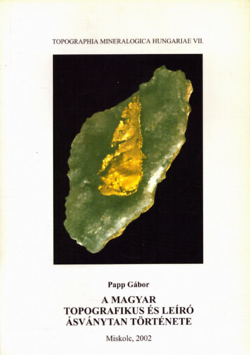 Papp Gábor - A magyar topografikus és leíró ásványtan története