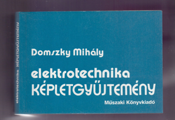 Domszky Mih�ly - Elektrotechnika k�pletgy�jtem�ny