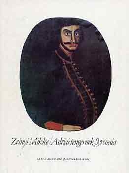 Zr�nyi Mikl�s - Adriai tengernek syrenaia (reprint kiad�s)