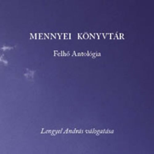 Lengyel András válogatása - Mennyei könyvtár - Felhő antológia