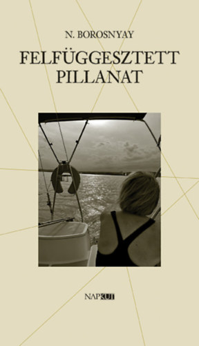 N. Borosnyay Katalin - Felf�ggesztett pillanat