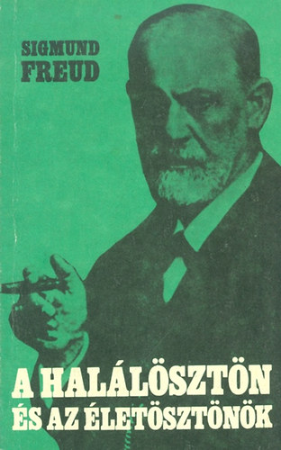 Sigmund Freud - A halálösztön és az életösztönök