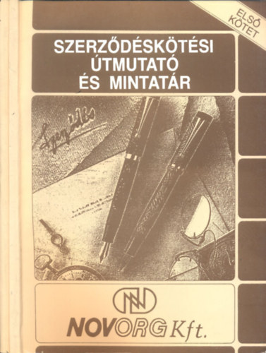 Dr. dr. V�lgyesi L�szl�n�, Dr. Wellmann Gy�rgy Baranyai J�nos - Szerz�d�sk�t�si �tmutat� �s mintat�r I-II.