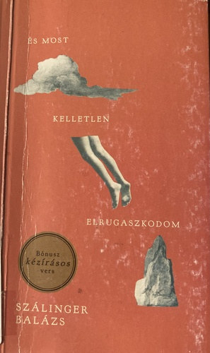 Szálinger Balázs - És most kelletlen elrugaszkodom
