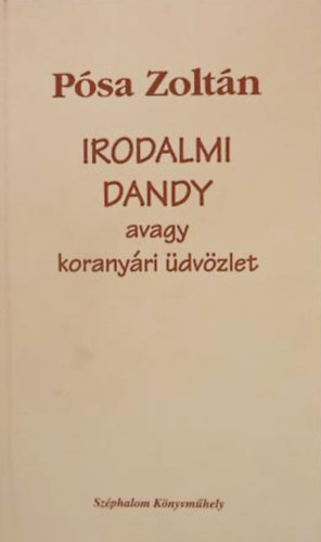 Psa Zoltn - Irodalmi dandy avagy koranyri dvzlet