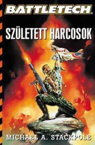 Michael Stackpole - Sz�letett harcosok - Battletech