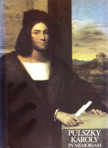 Mravik L�szl� szerk. - Pulszky K�roly eml�k�nek (In memoriam)