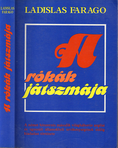 Ladislas Farago - A rkk jtszmja - A nmet hrszerzs msodik vilghbors angliai s egyeslt llamokbeli tevkenysgnek eddig kiadatlan trtnete