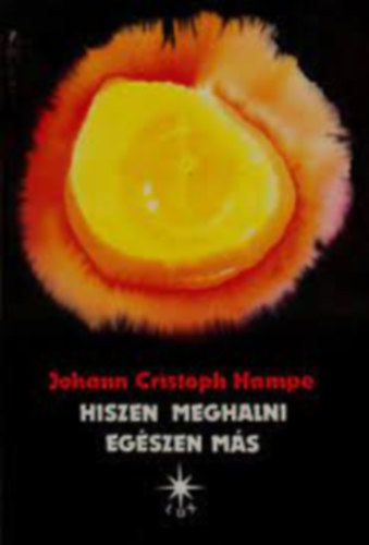 Johann Cristoph Hampe - Hiszen meghalni egszen ms