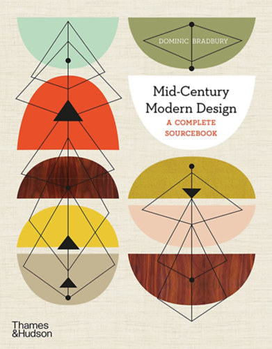 Dominic Bradbury - Mid-Century Modern Design - A complete sourcebook