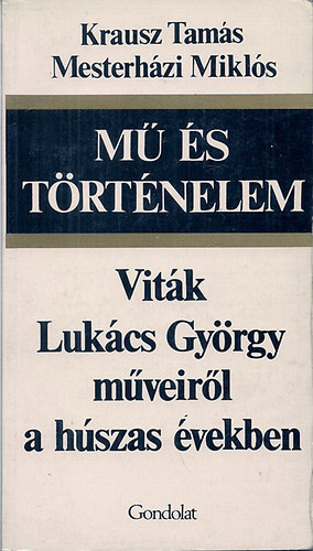 Krausz Tams-Mesterhzi Mikls - M s trtnelem (Vitk Lukcs Gyrgy mveirl a hszas vekben)