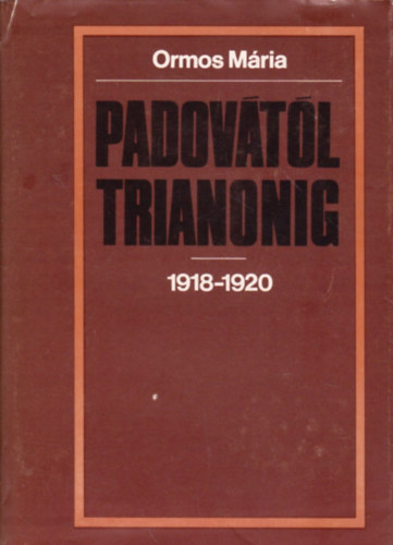 Ormos M�ria - Padov�t�l Trianonig 1918-1920