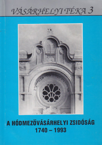 A hdmezvsrhelyi zsidsg (1740-1993)- Vsrhelyi Tka 3.