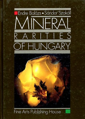 Endre Bal�zs-S�ndor Szak�ll - Mineral rarities of Hungary