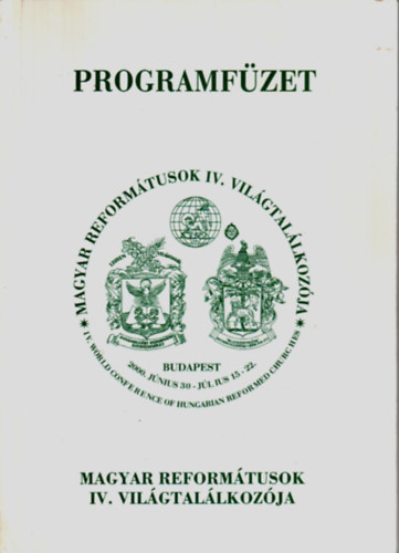 Ppai Szab Gyrgy  (szerk.) - Magyar reeformtusok IV. vilgtallkozja programfzet