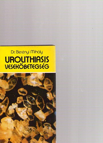 Dr. Bernyi Mihly - Urolithiasis, vesekbetegsg