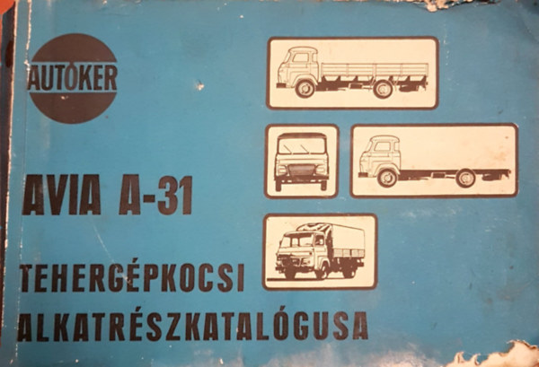 ismeretlen - AVIA A-31 tehergépkocsi alkatrészkatalógusa