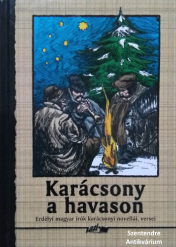 Horvth Istvn Dsida Jen Emd Tams Nadnyi Zoltn Szemlr Ferenc Szabolcska Mihly Szilgyi Domokos Tabry Gza Tamsi ron Asztalos Istvn Kiss Jen Nagy Istvn Nyir Jzsef R. B - Karcsony a havason - Erdlyi magyar rk karcsonyi novelli, versei